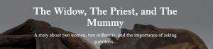 The Widow, The Priest, and The Mummy